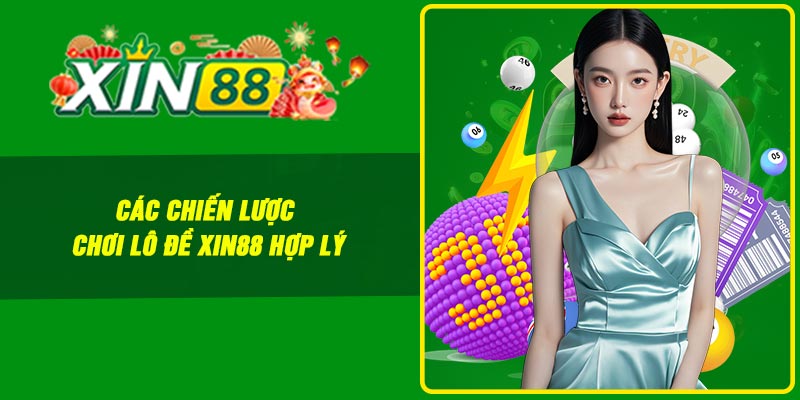 Các chiến lược chơi lô đề Xin88 hợp lý