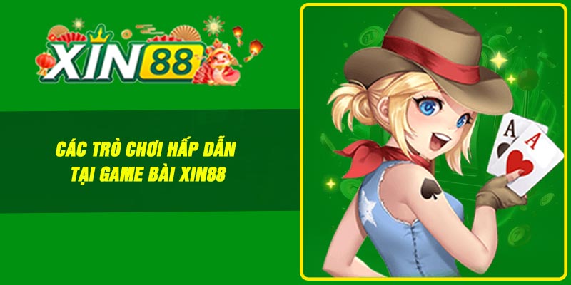 Các trò chơi hấp dẫn tại Game bài Xin88