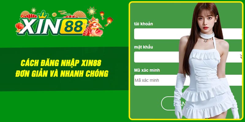 Cách đăng nhập Xin88 đơn giản và nhanh chóng