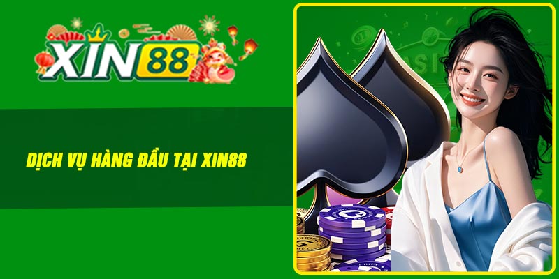 Dịch vụ hàng đầu tại Xin88