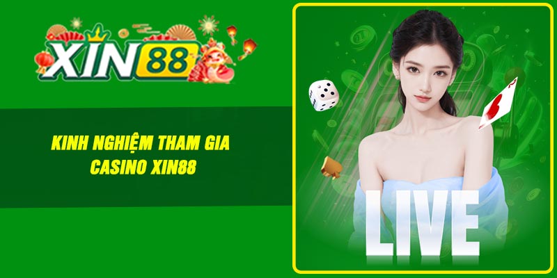 Kinh nghiệm tham gia casino Xin88