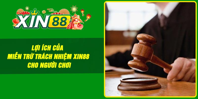 Lợi ích của miễn trừ trách nhiệm Xin88 cho người chơi
