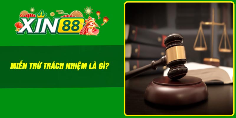 Miễn trừ trách nhiệm là gì?