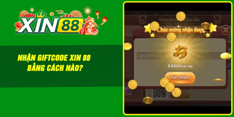 Nhận Giftcode Xin 88 bằng cách nào?