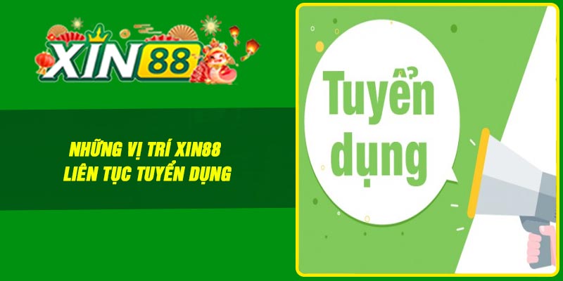 Những vị trí Xin88 liên tục tuyển dụng
