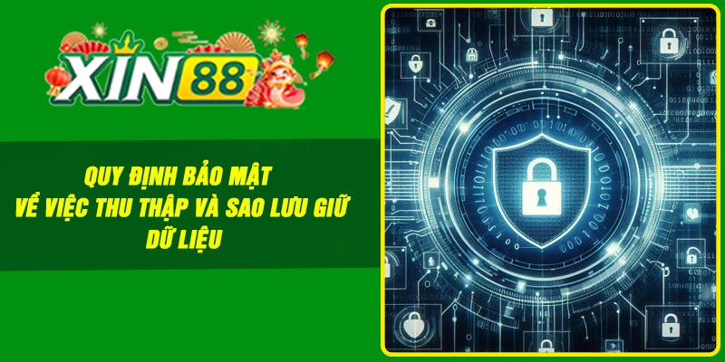 Quy định bảo mật về việc thu thập và sao lưu giữ dữ liệu