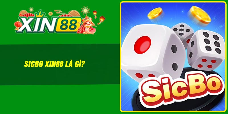 Sicbo Xin88 là gì?