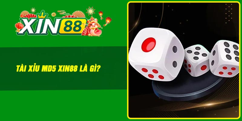 Tài xỉu MD5 Xin88 là gì?
