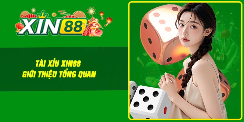 Tài xỉu Xin88 – Giới thiệu tổng quan